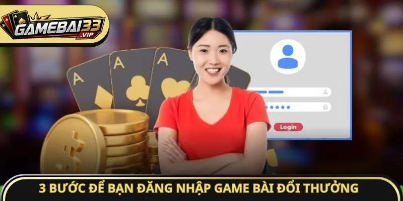 3 bước để bạn đăng nhập Game bài đổi thưởng
