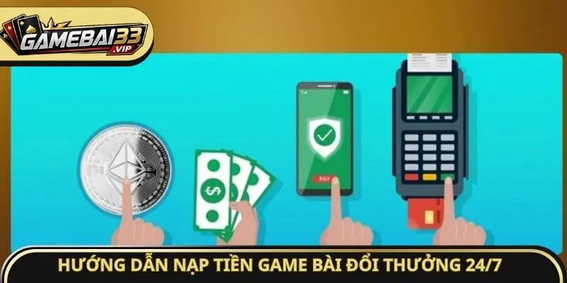 Hướng dẫn nạp tiền Game bài đổi thưởng 24/7
