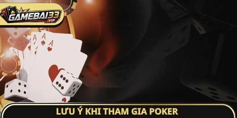 Lưu ý khi tham gia Poker