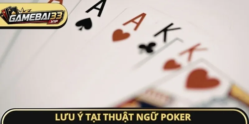 Lưu ý tại thuật ngữ Poker