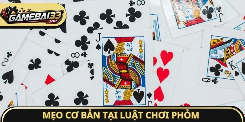 Mẹo cơ bản tại luật chơi Phỏm