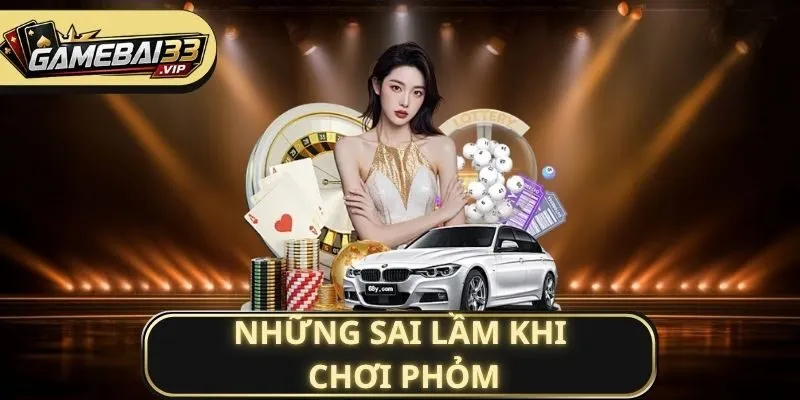 những sai lầm khi chơi Phỏm