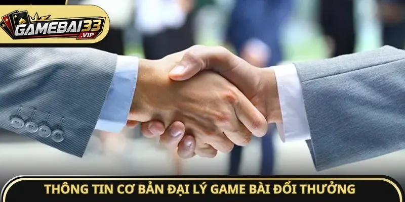 Thông tin cơ bản đại lý Game bài đổi thưởng