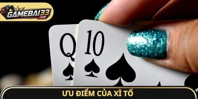 Ưu điểm của Xì Tố